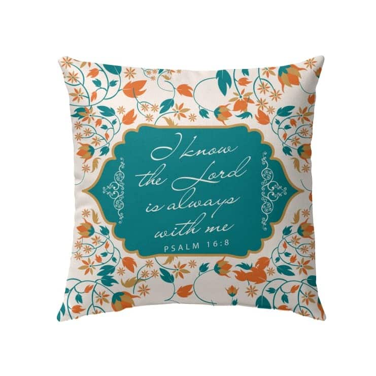 I Know The Lord Is Always With Me Psalm 168 Bible Verse Pillow I Know The Lord Is Always With Me Psalm 168 Bible Verse Pillow