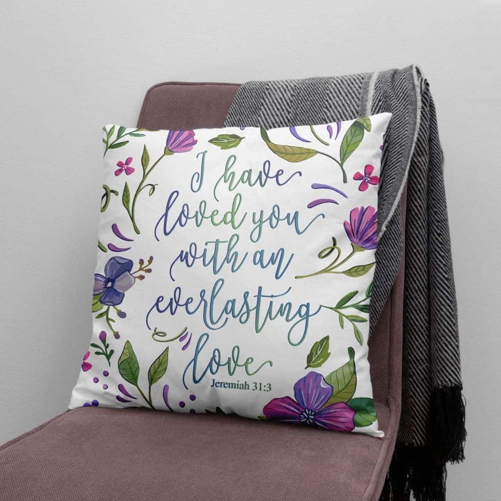 I Have Loved You With An Everlasting Love Jeremiah 313 Bible Verse Pillow I Have Loved You With An Everlasting Love Jeremiah 313 Bible Verse Pillow