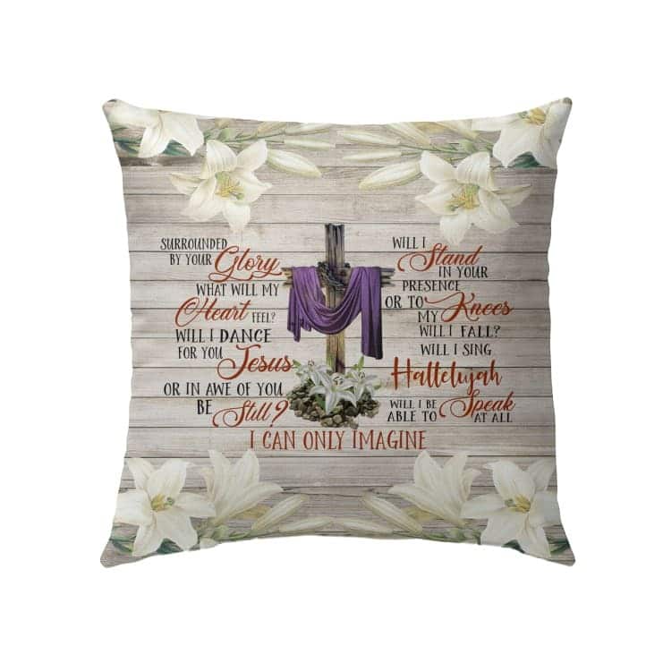 I Can Only Imagine Song Lyrics Christian Christin Pillow I Can Only Imagine Song Lyrics Christian Christin Pillow