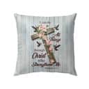 I Can Do All Things Through Christ Cross With Flowers Christian Pillow I Can Do All Things Through Christ Cross With Flowers Christian Pillow
