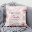 I Am With You Always Matthew 2820 Bible Verse Christian Pillow