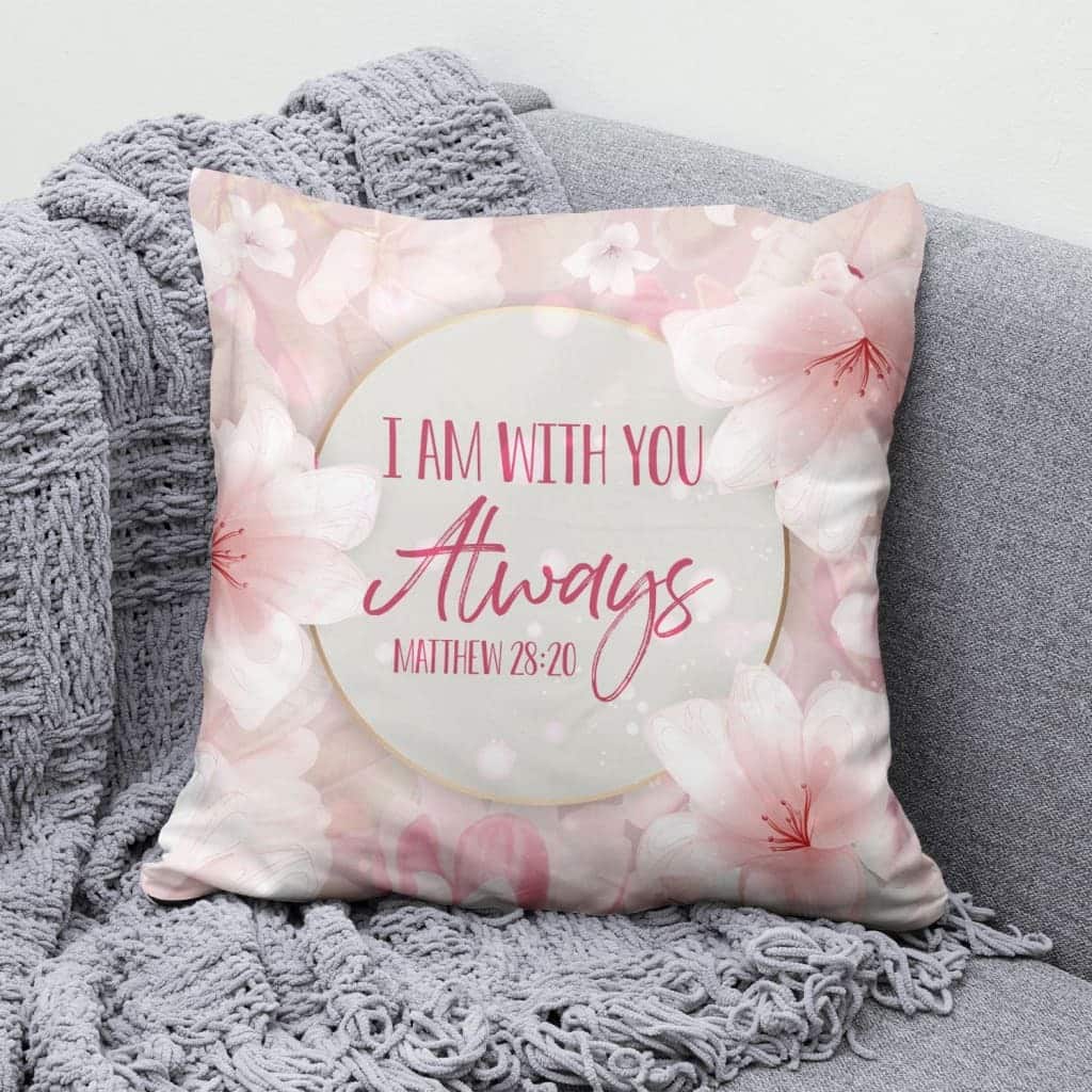 I Am With You Always Matthew 2820 Bible Verse Christian Pillow I Am With You Always Matthew 2820 Bible Verse Christian Pillow