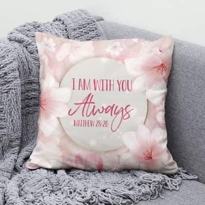 I Am With You Always Matthew 2820 Bible Verse Christian Pillow