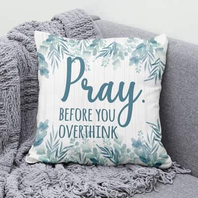 Pray Before You Overthink Christian Pillow