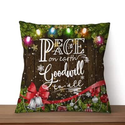 Peace On Earth Goodwill To All Christian Pillow