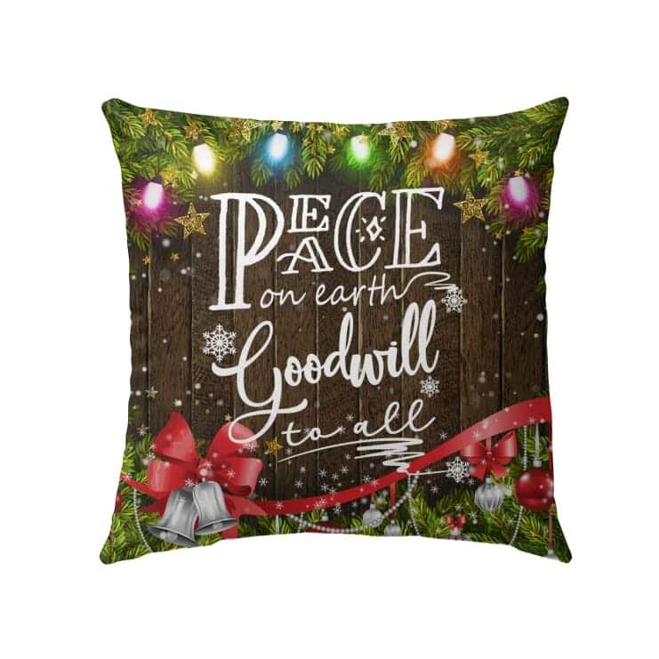 Peace On Earth Goodwill To All Christian Pillow Peace On Earth Goodwill To All Christian Pillow