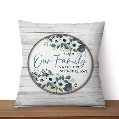 Our Family Is A Circle Of Strength And Love Christian Pillow