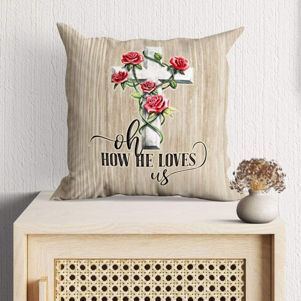Oh How He Loves Us Christian Pillow Oh How He Loves Us Christian Pillow