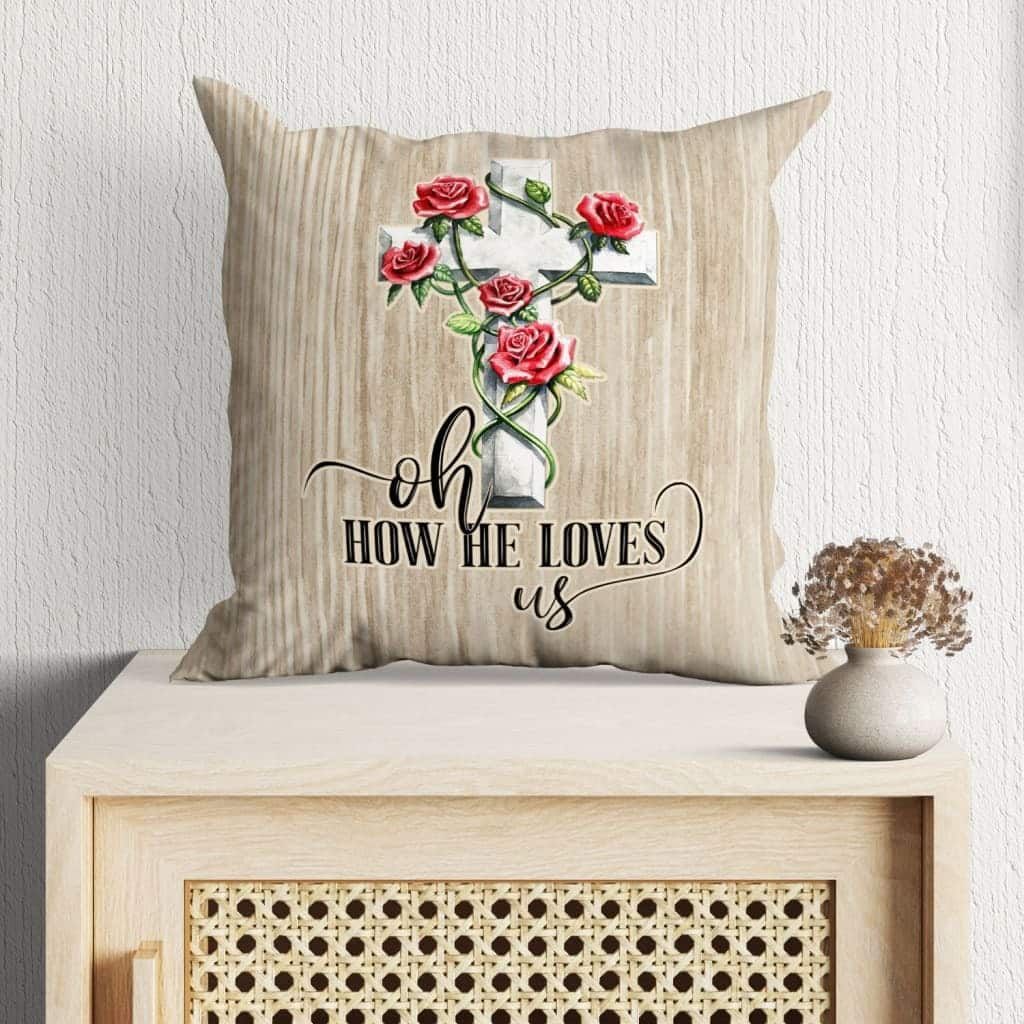 Oh How He Loves Us Christian Pillow