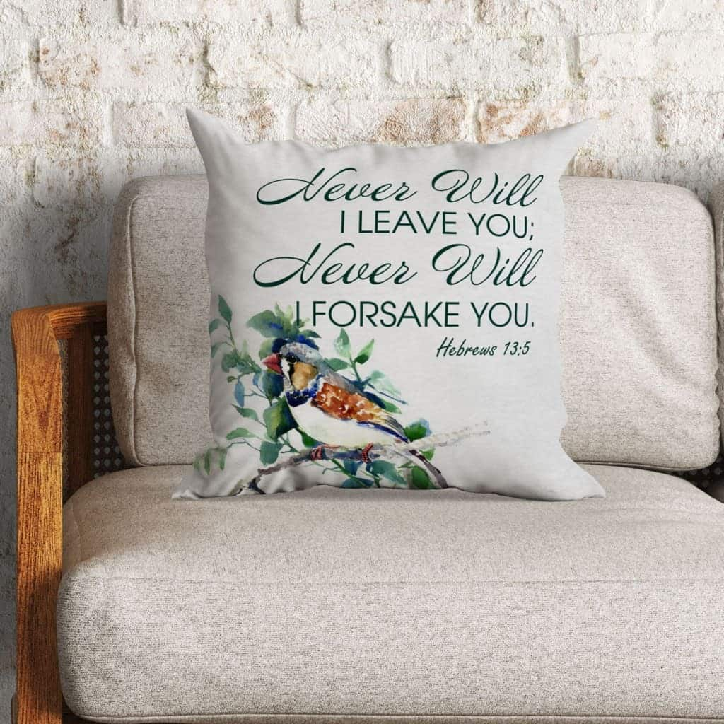 Never Will I Leave You Never Will I Forsake You Hebrews 135 Christian Pillow