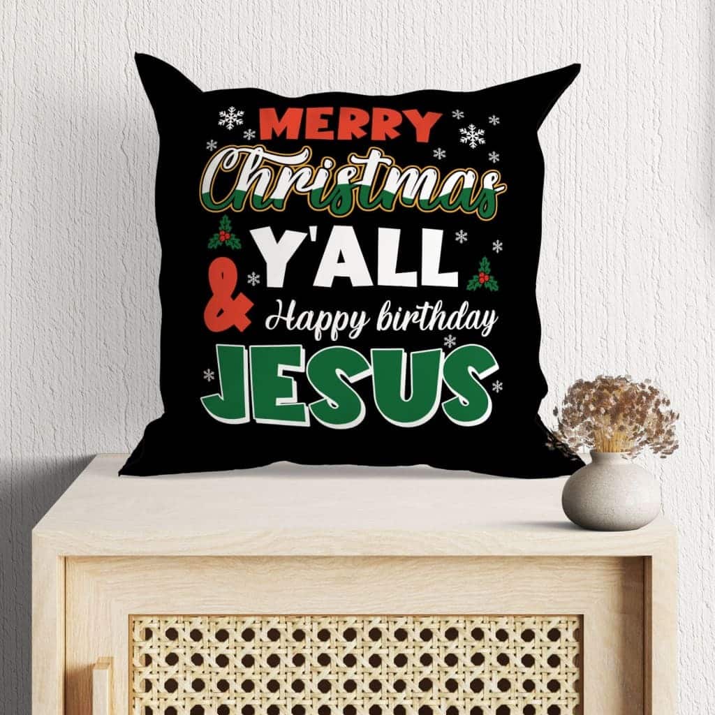 Merry Christmas Y'all Happy Birthday Jesus Pillow Merry Christmas Y'all Happy Birthday Jesus Pillow