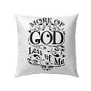 More Of God Less Of Me Christian Pillow