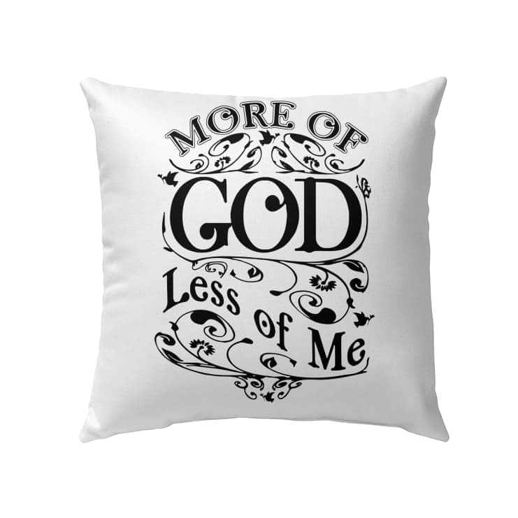 More Of God Less Of Me Christian Pillow More Of God Less Of Me Christian Pillow