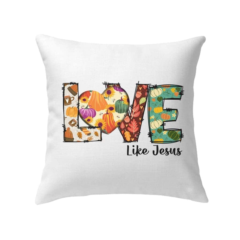 Love Like Jesus Fall Thanksgiving Christian Pillow Love Like Jesus Fall Thanksgiving Christian Pillow