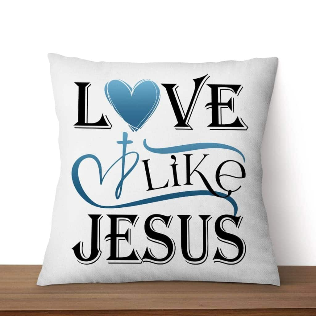 Love Like Jesus Christians Faith Religious Pillow