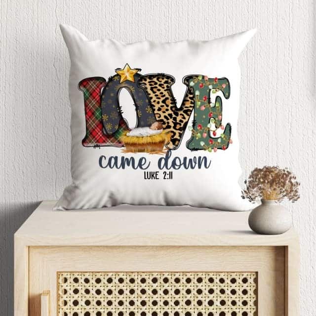 Love Came Down Luke 211 Christmas Pillow Love Came Down Luke 211 Christmas Pillow