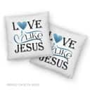 Love Like Jesus Christians Faith Religious Pillow Love Like Jesus Christians Faith Religious Pillow