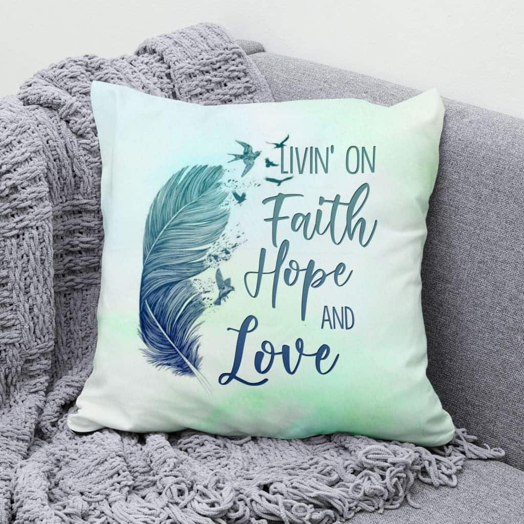 Living On Faith Hope And Love Pillow