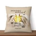 Psalm 5522 Cast Your Burden Upon The Lord Christian Pillow Psalm 5522 Cast Your Burden Upon The Lord Christian Pillow