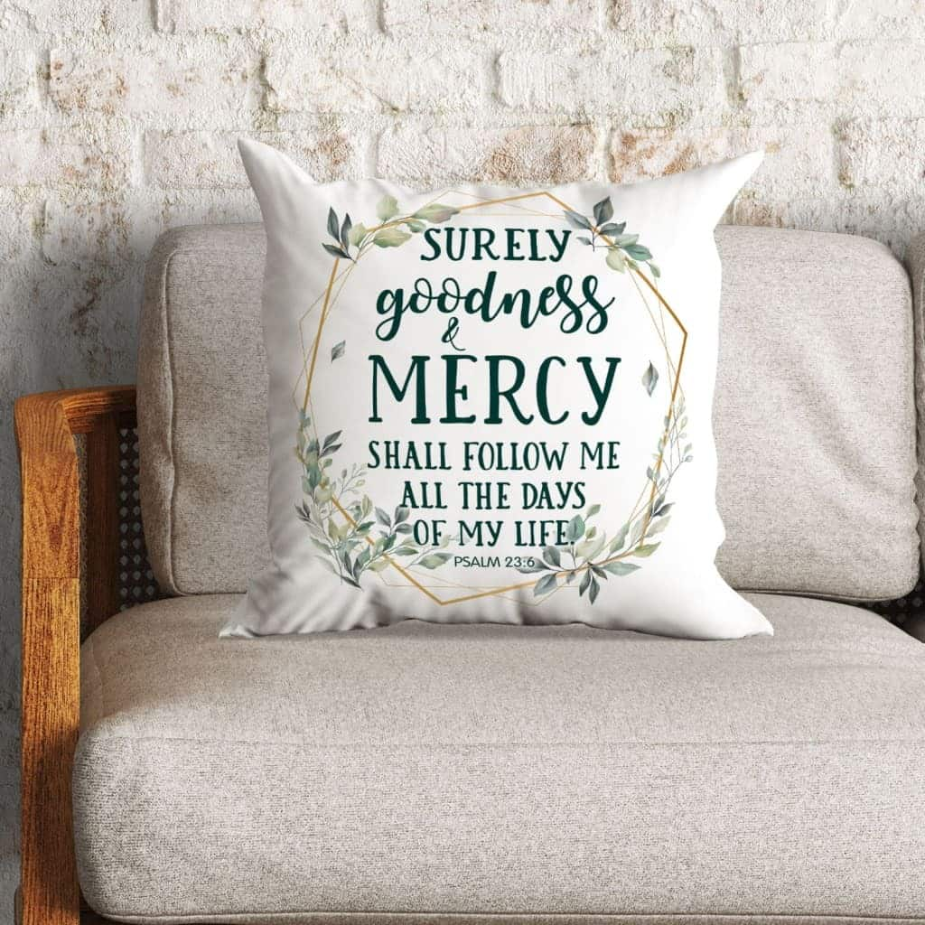 Psalm 236 Surely Goodness And Mercy Shall Follow Me Bible Verse Pillow