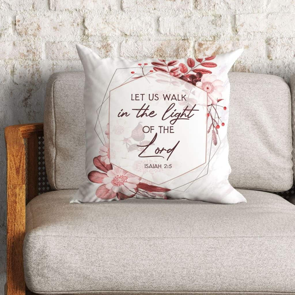 Let Us Walk In The Light Of The Lord Isaiah 25 Bible Verse Pillow