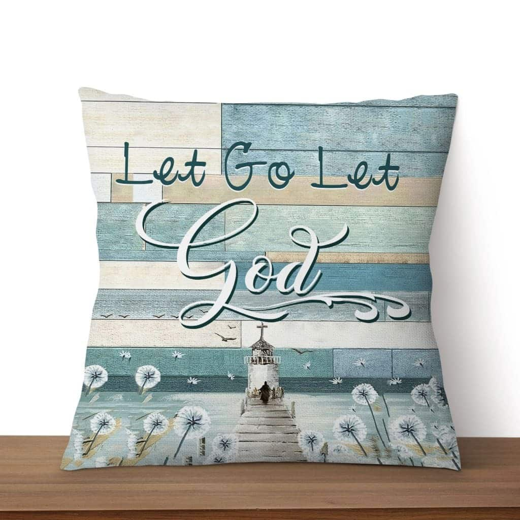 Let Go Let God Christians Jesus Faith Pillow