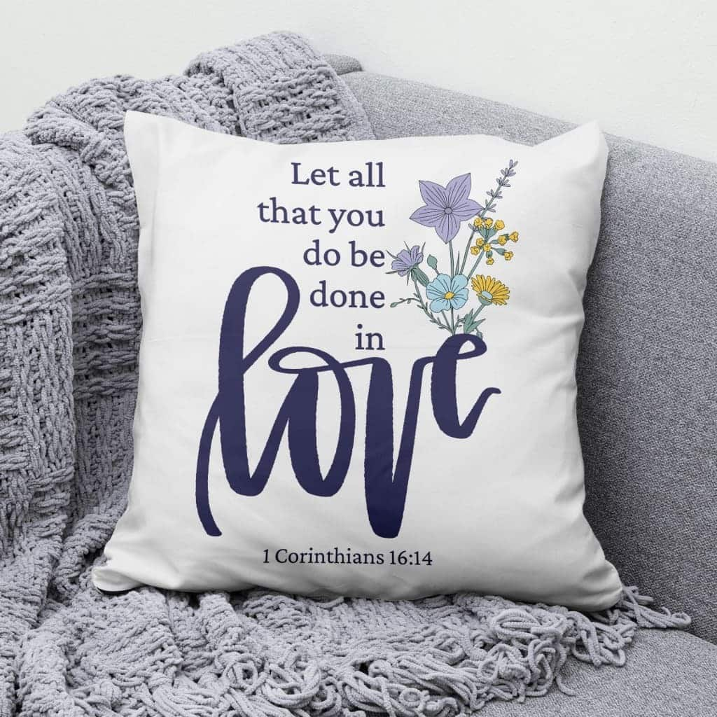 Let All That You Do Be Done In Love Wildflowers Bible Verse Pillow