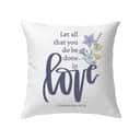 Let All That You Do Be Done In Love Wildflowers Bible Verse Pillow