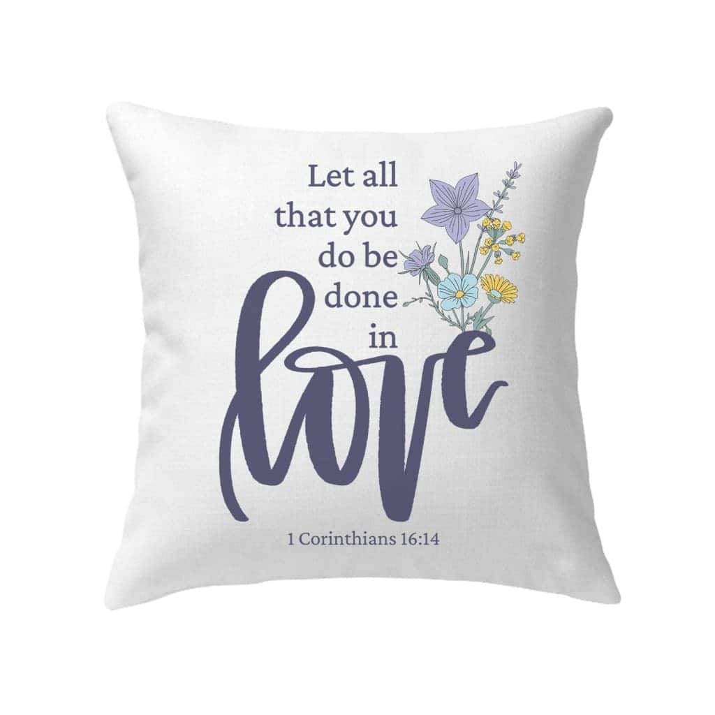 Let All That You Do Be Done In Love Wildflowers Bible Verse Pillow Let All That You Do Be Done In Love Wildflowers Bible Verse Pillow