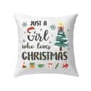 Just A Girl Who Loves Christmas Xmas Pillow