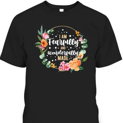 Christian I Am Fearfully And Wonderfully Made T-Shirt