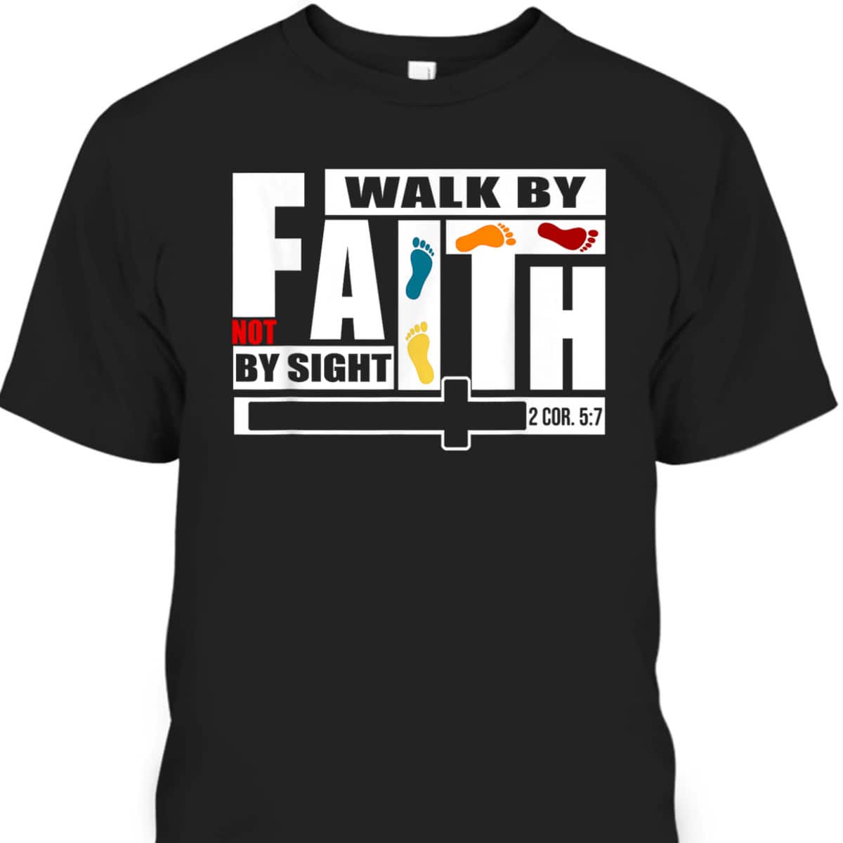 FaithWalk By Faith Not By Sight T-Shirt