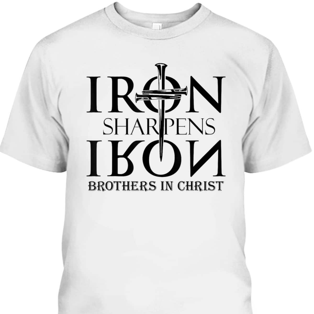 Iron Sharpens Iron Brothers In Christ Christian T-Shirt Iron Sharpens Iron Brothers In Christ Christian T-Shirt