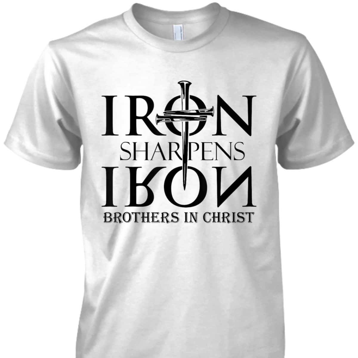 Iron Sharpens Iron Brothers In Christ Christian T-Shirt Iron Sharpens Iron Brothers In Christ Christian T-Shirt