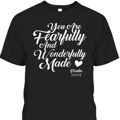 You Are Fearfully And Wonderfully Made Christian T-Shirt