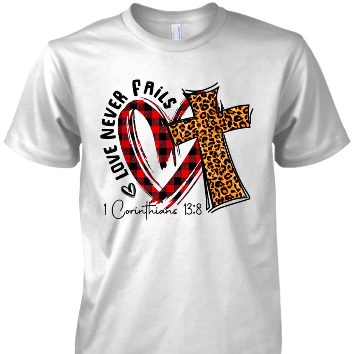 Love Never Fails 1 Corinthians 13 8 Bible Verse Christian T-Shirt Love Never Fails 1 Corinthians 13 8 Bible Verse Christian T-Shirt