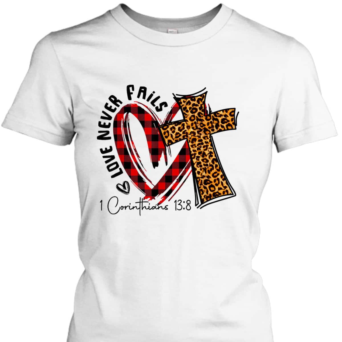 Love Never Fails 1 Corinthians 13 8 Bible Verse Christian T-Shirt Love Never Fails 1 Corinthians 13 8 Bible Verse Christian T-Shirt