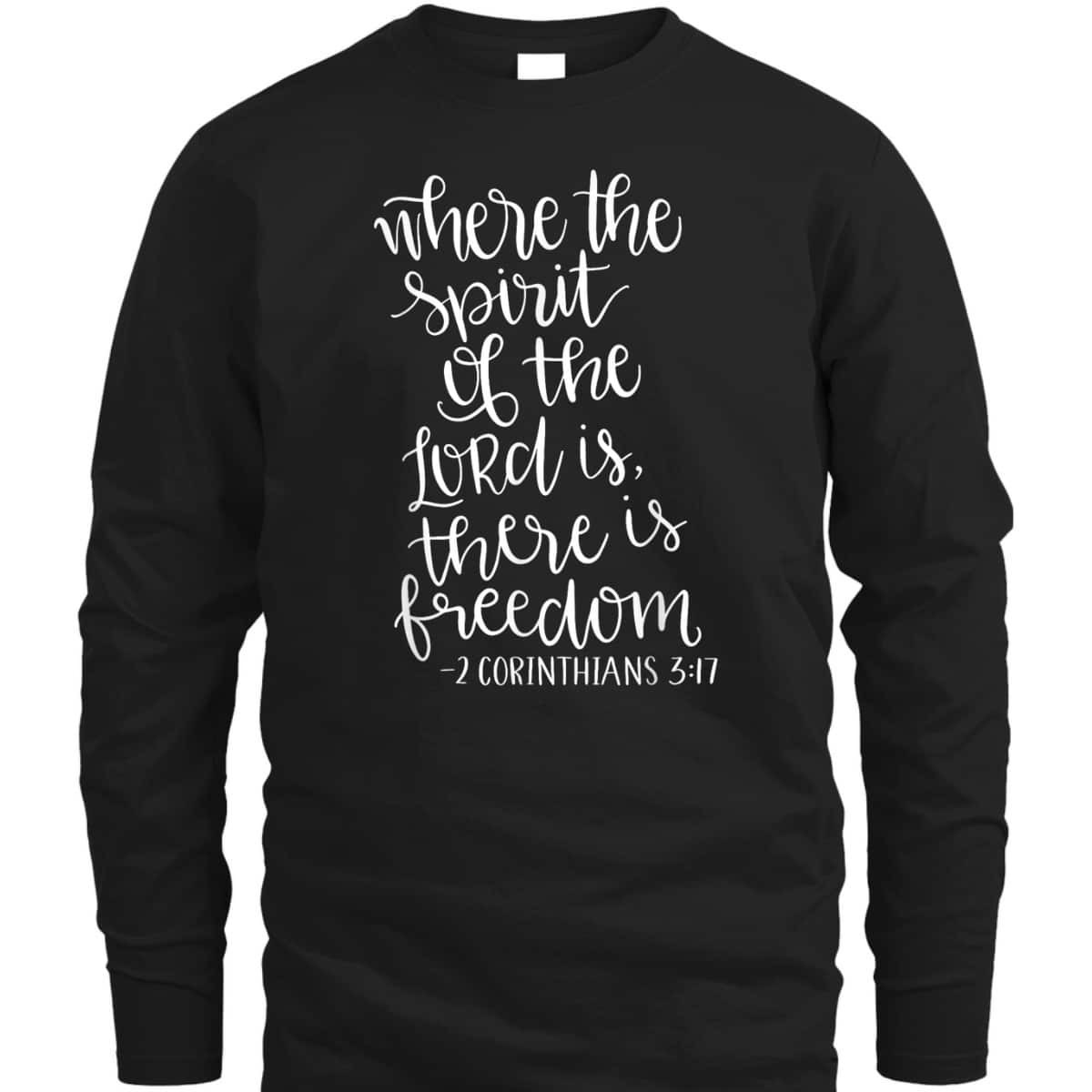 Where The Spirit Of The Lord Is There Is Freedom T-Shirt Where The Spirit Of The Lord Is There Is Freedom T-Shirt