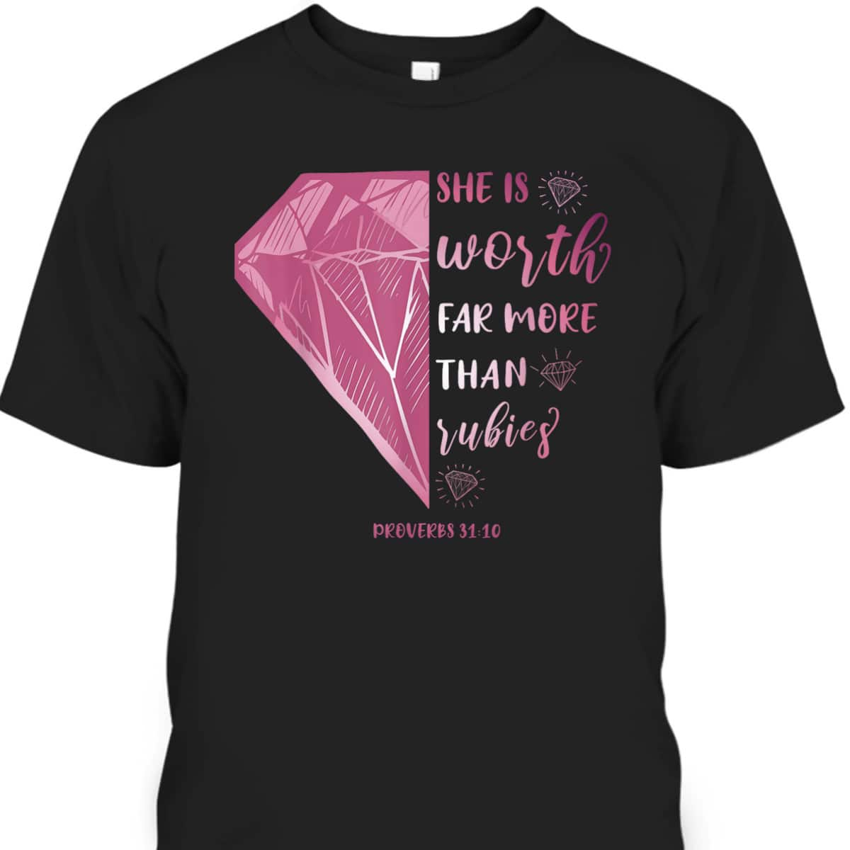 She Is Worth Far More Than Rubies Proverbs 3110 Christian T-Shirt