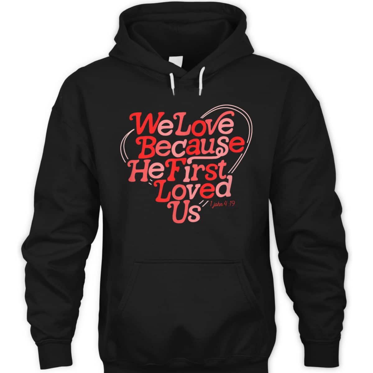 We Love Because He First Loved Us Bible Verse Cute Christian T-Shirt We Love Because He First Loved Us Bible Verse Cute Christian T-Shirt