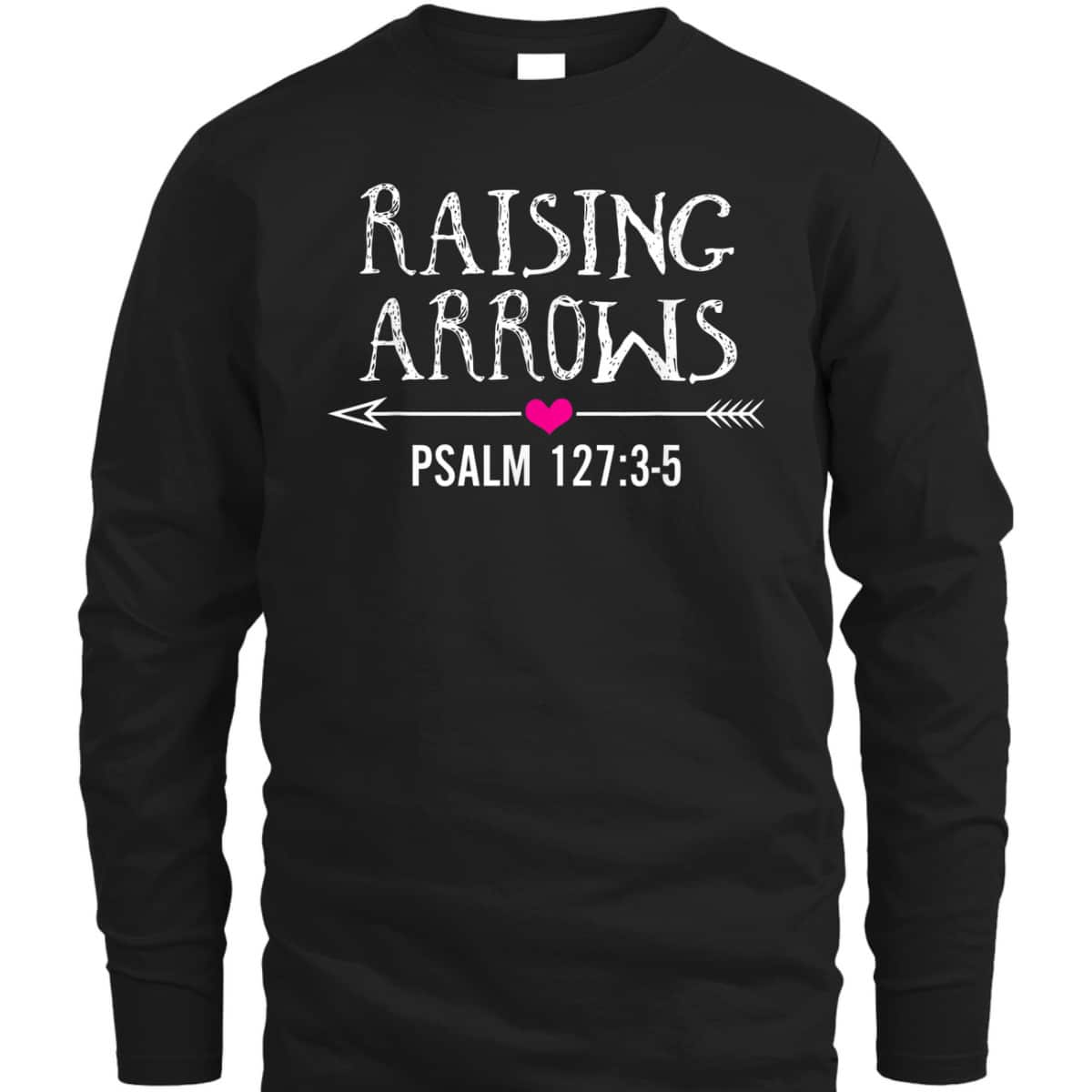 Cute Christian Quote Raising Arrows T-Shirt