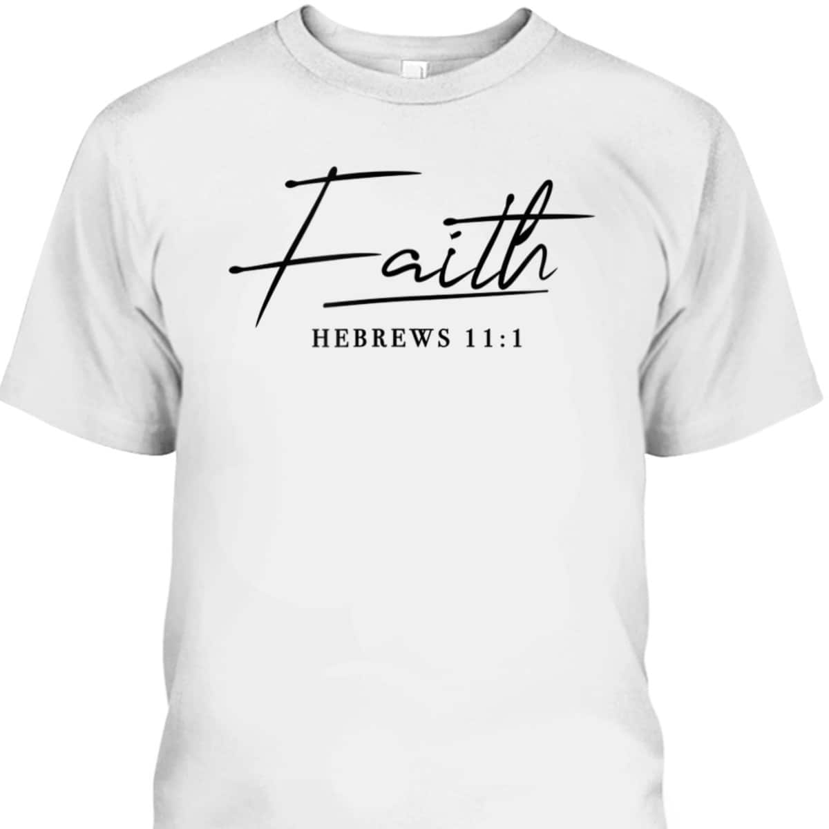 Faith Slogan Hebrews 111 And Men Christian T-Shirt Faith Slogan Hebrews 111 And Men Christian T-Shirt