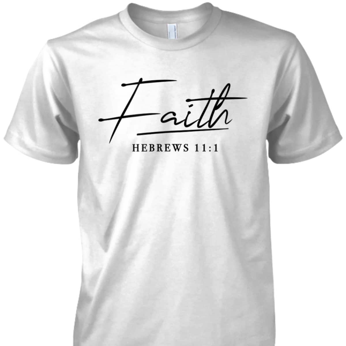 Faith Slogan Hebrews 111 And Men Christian T-Shirt Faith Slogan Hebrews 111 And Men Christian T-Shirt