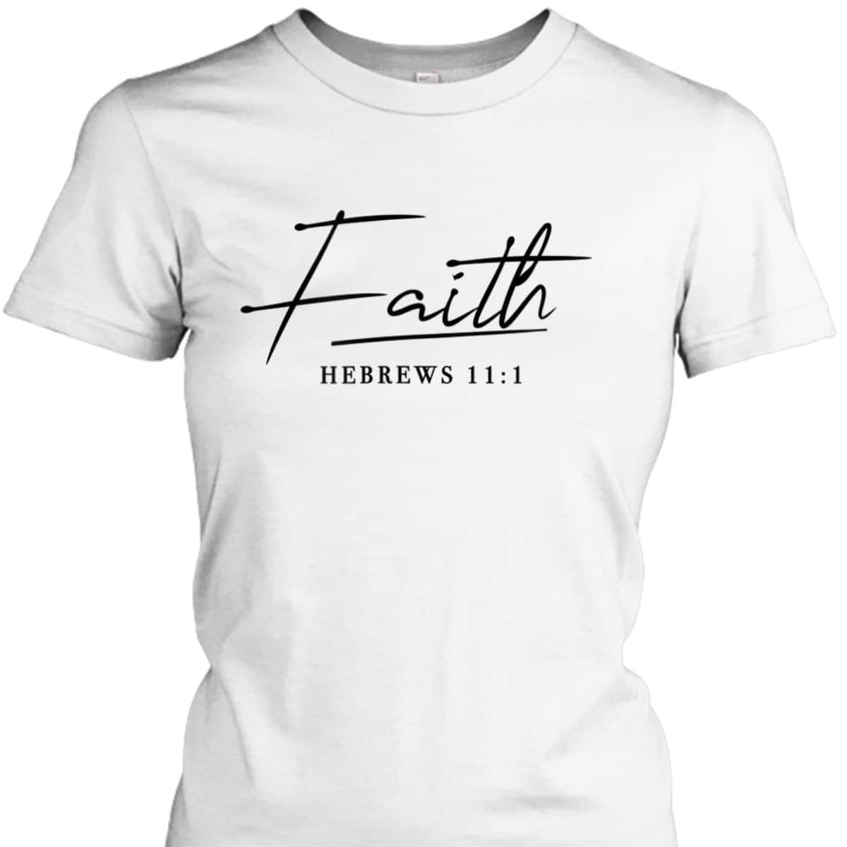 Faith Slogan Hebrews 111 And Men Christian T-Shirt Faith Slogan Hebrews 111 And Men Christian T-Shirt