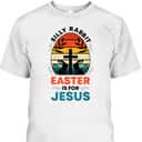 Silly Rabbit Easter Is For Jesus Funny Christian Easter Egg T-Shirt