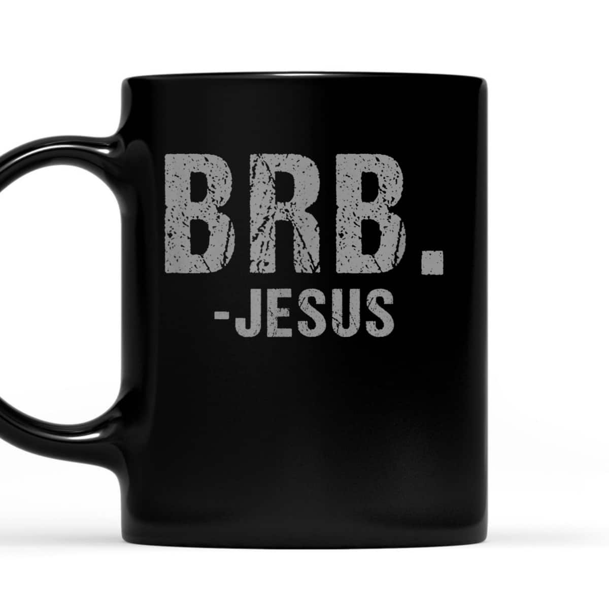 BRB -Jesus Christian Religious Funny Easter Spiritual T-Shirt BRB -Jesus Christian Religious Funny Easter Spiritual T-Shirt
