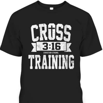Cross Training 3 16 Christian Faith Motivational Bible T-Shirt