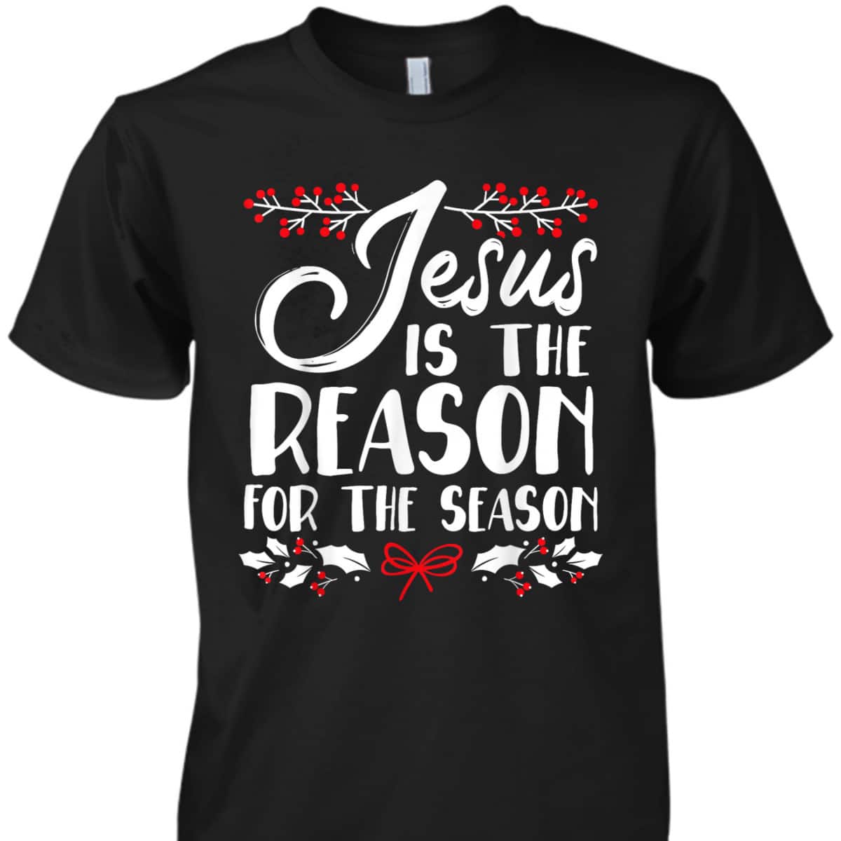 Jesus Is The Reason For The Season Christmas Day Xmas T-Shirt Jesus Is The Reason For The Season Christmas Day Xmas T-Shirt