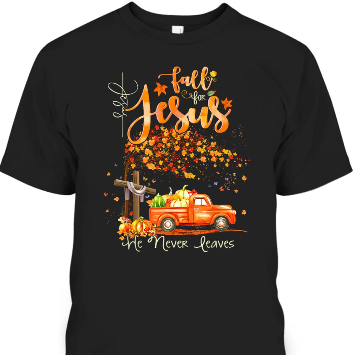Cross Jesus Christian Lover Fall For Jesus He Never Leaves T-Shirt Cross Jesus Christian Lover Fall For Jesus He Never Leaves T-Shirt