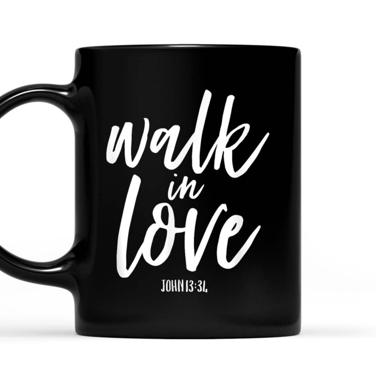 Walk In Love Christian Others Acceptance Choose God John 13 T-Shirt